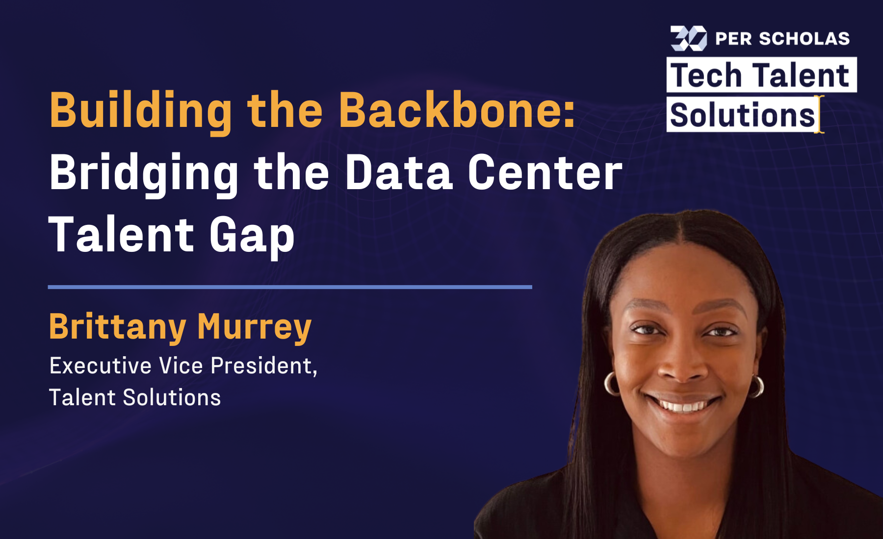 "Building the Backbone: Bridging the Data Center Talent Gap – Brittany Murrey, Executive Vice President, Talent Solutions"; Per Scholas Tech Talent Solutions logo.