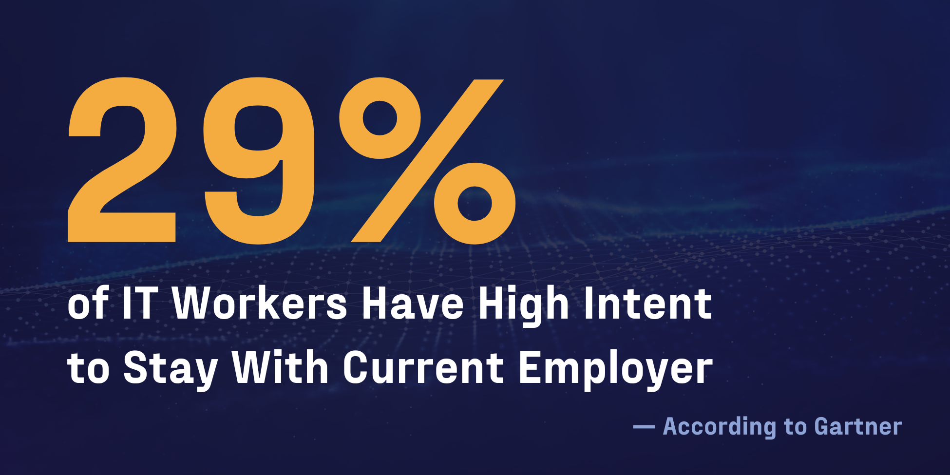"29% of IT Workers Have High Intent to Stay With Current Employer — According to Gartner"