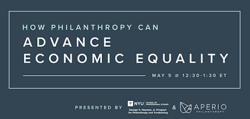 Event banner for "How Philanthropy Can Advance Economic Equality," presented by NYU School of Professional Studies George H. Heyman, Jr. Program for Philanthropy and Fundraising and Aperio Philanthropy on May 5.