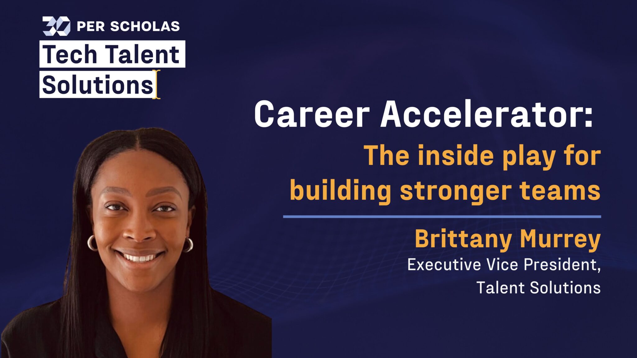 Per Scholas Tech Talent Solutions banner for "Career Accelerator" titled "The inside play for building stronger teams" with Brittany Murrey, Executive Vice President, Talent Solutions.